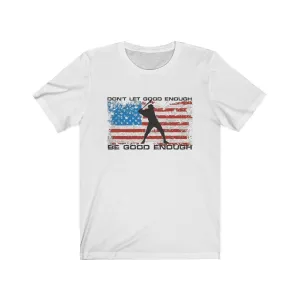 Don't Let Good Enough Be Good Enough Premium Light Design T-Shirt