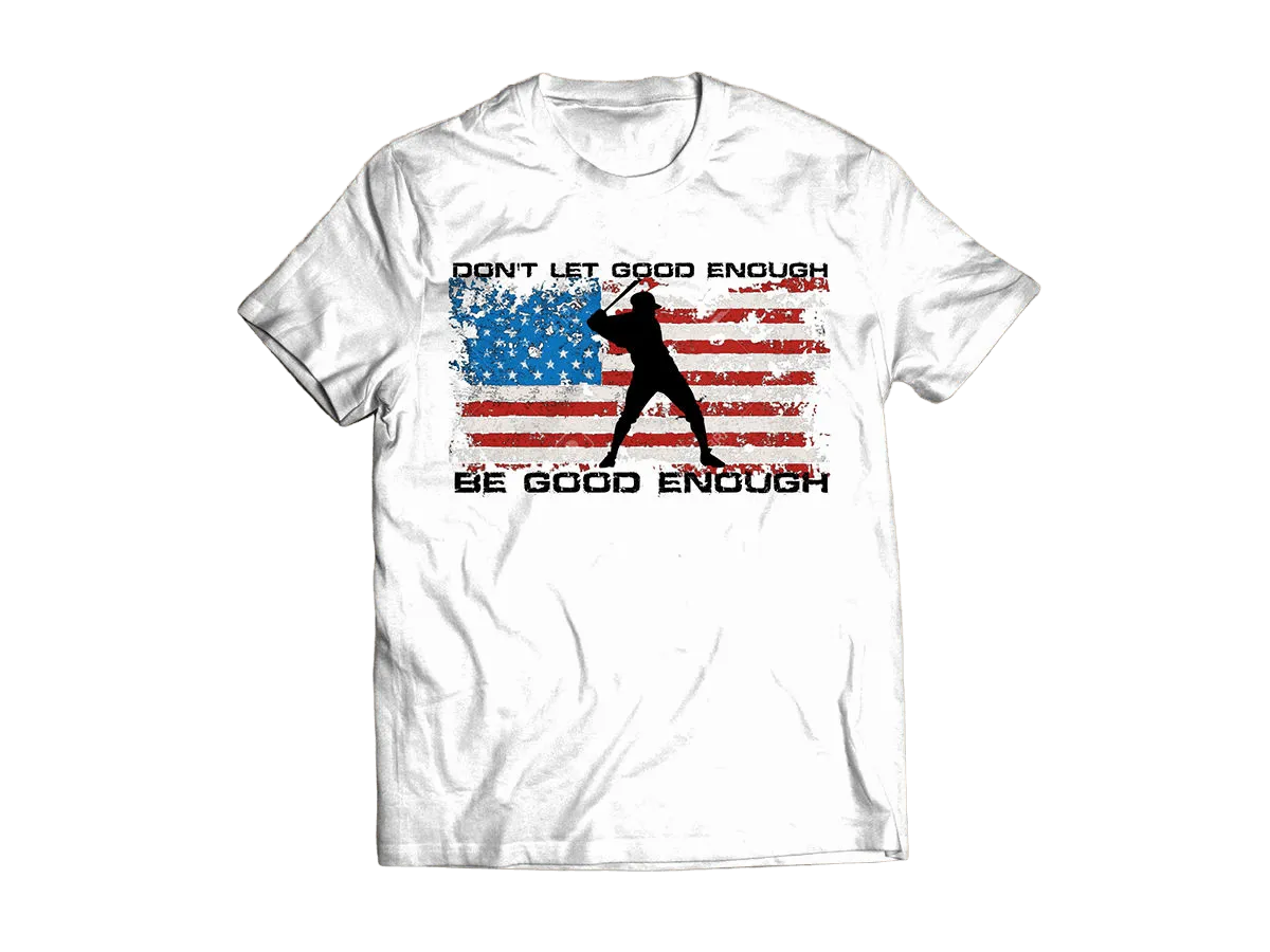 Don't Let Good Enough Be Good Enough Premium Light Design T-Shirt