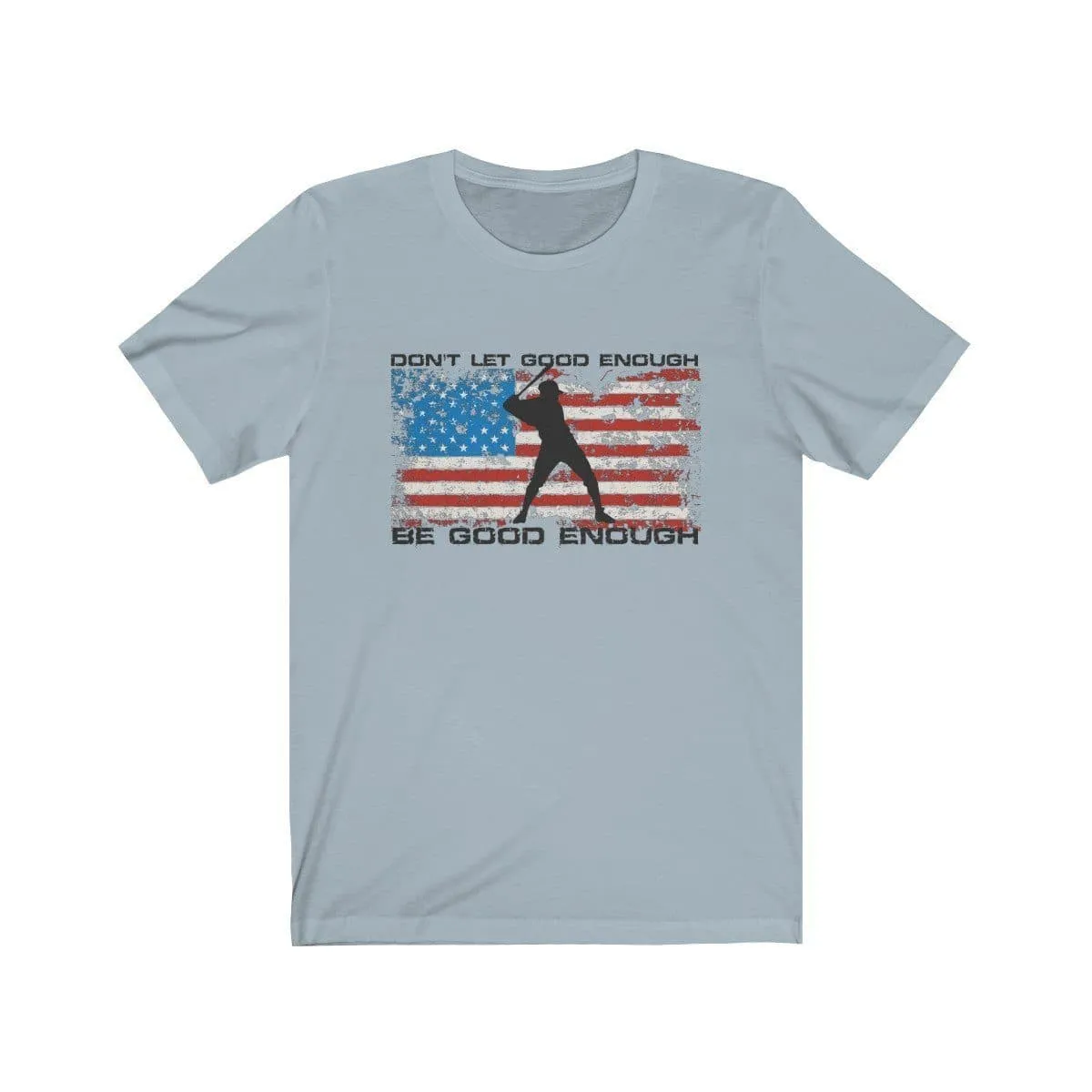 Don't Let Good Enough Be Good Enough Premium Light Design T-Shirt